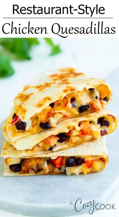 three quesadillas stacked on top of each other with text overlay that says restaurant - style chicken quesadillas