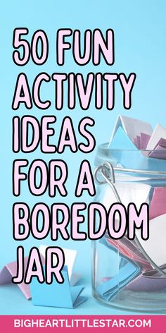 the words 50 fun activity ideas for a boredom jar