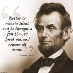 abraham lincoln quote about being able to remain silent and be thought a fool than to speak out and remove all doubt