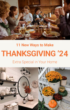 a collage of thanksgiving pictures with the words 11 new ways to make thanksgiving 24 extra special in your home