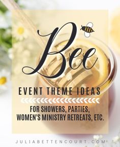 bee event theme ideas for shower parties, women's ministry retreats, etc