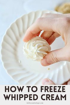 a hand holding a whipped cream on top of a white plate with the words how to freeze whipped cream