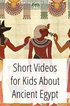 an egyptian painting with the words short videos for kids about ancient egypt written in white