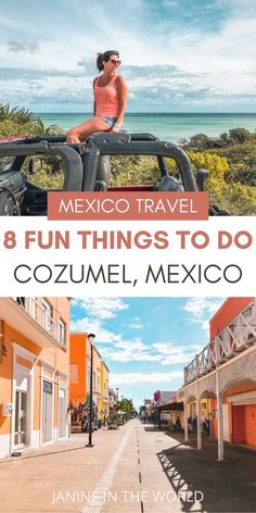 a woman sitting on top of a car with the words mexico travel 8 fun things to do in cozumel, mexico