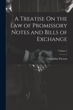 two men in suits shaking hands with the words,'a treatie on the law of promsory notes and bills of exchange volume 2