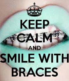 Braces Quotes, Smile With Braces, Orthodontic Humor, Braces Humor, Keep Calm And Smile, Cute Braces