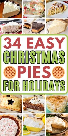 christmas pies with text overlay that reads 34 easy christmas pies for holidays