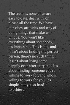 a poem written in the rain on a black background with white writing that reads,'the truth is none of us are easy to date