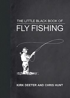 the little black book of fly fishing by kirk detter and chris hunt,