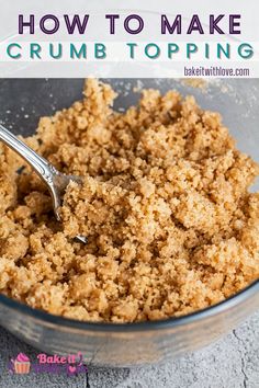 a bowl filled with crumb toppings and the words, how to make crumb topping