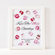 a white frame with lipstick kisses on it and the words kiss the miss goodbye written in red