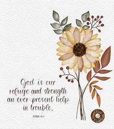 a flower with the words god is our refuge and strength, and over - present help in trouble