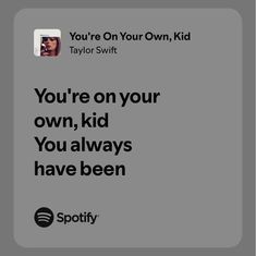 an ad for spotify with the caption you're on your own, kid