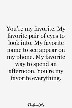 an image with the words you're my favorite, my favorite pair of eyes to look into