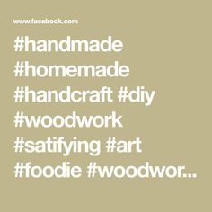 the words handmade, homemade, handcraft diy woodwork and art foodie wood