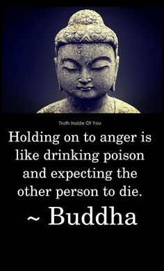 buddha quote about holding on to anger is like drinking prison and expecting the other person to die