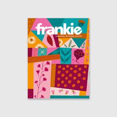 the front cover of frankie magazine, featuring an image of colorful flowers and plants