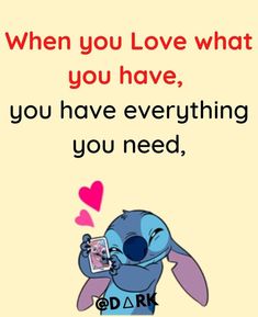 a cartoon character holding a cell phone with the caption when you love what you have, you have everything you need