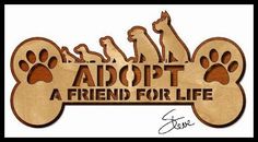 a wooden sign that says adopt a friend for life with dogs and paw prints on it