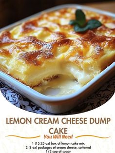 an advertisement for a lemon cream cheese dump cake with the words, you will need