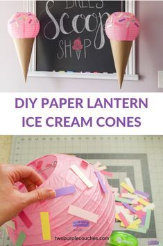 paper lantern and ice cream cones are featured in this collage with text that reads, diy paper lantern ice cream cones