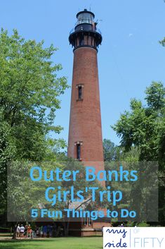 a red brick lighthouse with the words outer banks girls trip 5 fun things to do