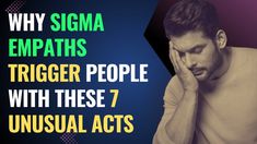 a man with his hand on his face and the words why stigma empaths trigger people with these 7 unusual acts