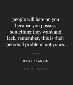 Kylie Francis, Babe Quotes, You Quotes, Ideas Quotes, New Quotes