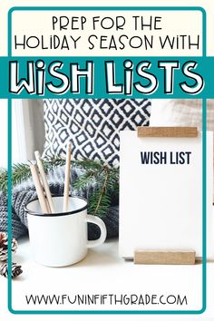 a cup with pencils and a sign that says wish list on it next to a mug