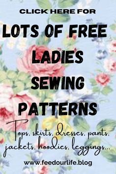 a poster with flowers on it that says lots of free ladies sewing patterns