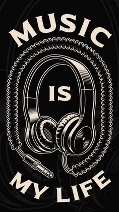 the words music is my life with headphones on it and an image of a pair of