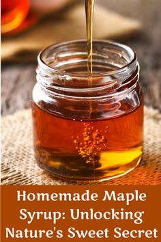 homemade maple syrup unblocking nature's sweet secret recipe with text overlay