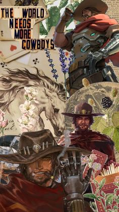 a collage of cowboy images with text that reads, the world needs more cowboys