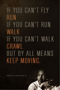 martin luther king's quote about running, if you can't fly if you can't run