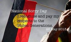 a man holding a flag with the words national sorry day i receish and pay my respect to the stolen generations