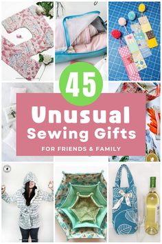 the cover of 45 unusual sewing gifts for friends and family