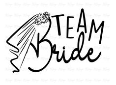 the word team bride written in black ink on a white background