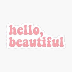 the words hello beautiful in pink sticker