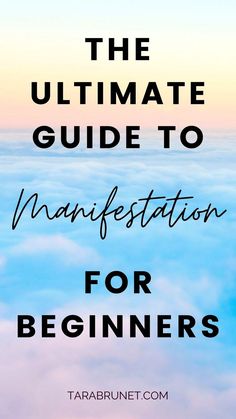 the ultimate guide to manfestation for beginners by tararbunnett com