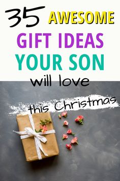 a present box with the words 35 awesome gift ideas your son will love this christmas