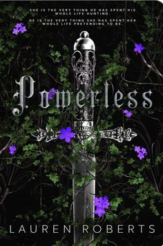 a book cover for the powerlesss by lauren roberts, with purple flowers growing out of it