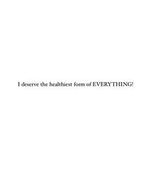 an image of a white background with the words i observe the healthest form of everything