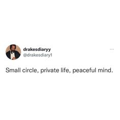 a tweet that reads,'small circle, private life, peaceful mind '