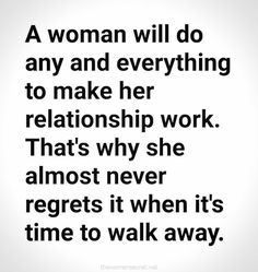 a woman will do any and everything to make her relationship work that's why she almost