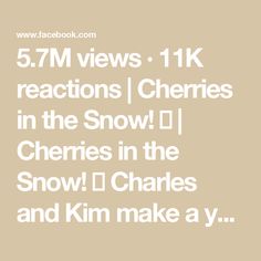 the text reads, 5 7 m views 11k reactions cherries in the snow