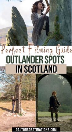 the perfect filming guide for outlander spots in scotland with pictures of people and trees