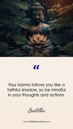 buddha quote with lotus flower in front of it and the words your karma follows you like a beautiful shadow, so be mindful in your thoughts and actions