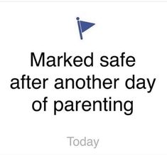 the words marked safe after another day of parenting today