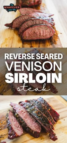 sliced steak on a cutting board with the words reverse seared venison siro steak