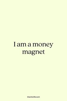 the words i am a money magnet are shown in black on a light green background